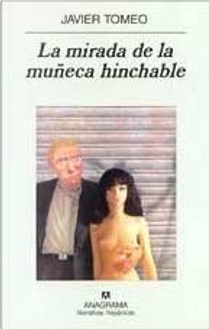 La mirada de la muñeca hinchable by Javier Tomeo