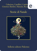 Storie di Natale by Alicia Giménez-Bartlett, Andrea Camilleri, Antonio Manzini, Fabio Stassi, Francesco M. Cataluccio, Francesco Recami, Giosuè Calaciura