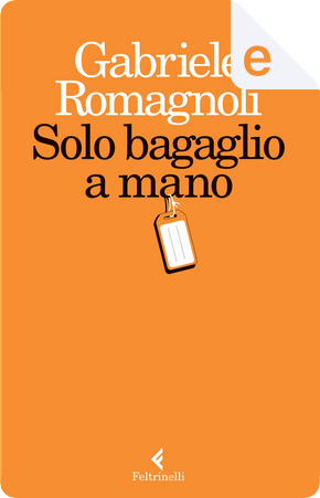 Solo bagaglio a mano by Gabriele Romagnoli