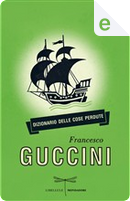 Dizionario delle cose perdute by Francesco Guccini