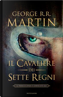 Il cavaliere dei Sette Regni by George R.R. Martin
