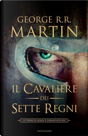 Il cavaliere dei Sette Regni by George R.R. Martin