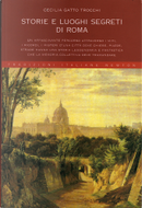 Storie e luoghi segreti di Roma by Cecilia Gatto Trocchi