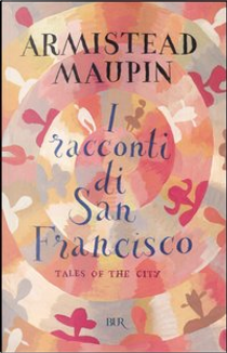 I racconti di San Francisco by Armistead Maupin