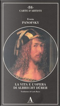 La vita e l'opera di Albrecht Dürer by Erwin Panofsky