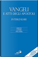 Vangeli e atti degli apostoli. Versione interlineare in italiano by Flaminio Poggi, Marco Zappella