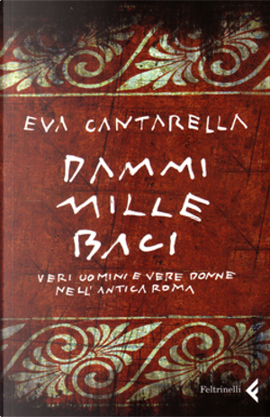 Dammi mille baci by Eva Cantarella