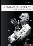 L'acrobata dello spirito. I quaderni inediti di Orazio Costa by Laura Piazza