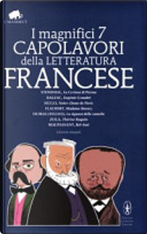I magnifici 7 capolavori della letteratura francese: La Certosa di Parma-Eugénie Grandet-Notre Dame de Paris-Madame Bovary-La signora delle camelie... Ediz. integrale
