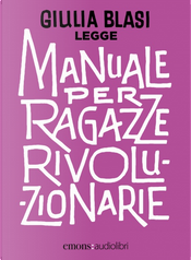 Giulia Blasi legge Manuale per ragazze rivoluzionarie by Giulia Blasi