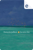 La vera vita by Francois Jullien