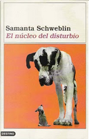 El núcleo del disturbio by Samanta Schweblin