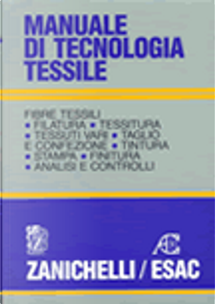 Manuale di tecnologia tessile di Filippo A. Isnardi, Mario Bona, Stefano L.  Straneo, Zanichelli, Altri - Anobii