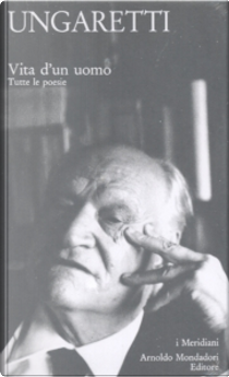 Vita d'un uomo by Giuseppe Ungaretti