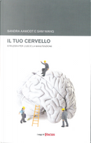 Il tuo cervello by Sam Wang, Sandra Aamodt