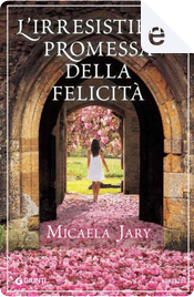 L'irresistibile promessa della felicità by Micaela Jary