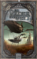 Die Räder der Welt by Jay Lake