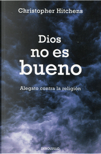 Dios no es bueno by Christopher Hitchens