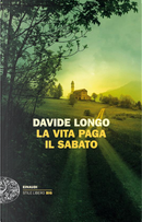 La vita paga il sabato by Davide Longo