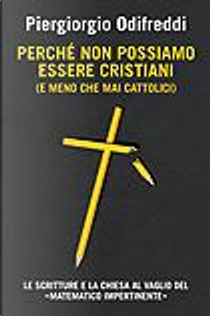 Perché non possiamo essere cristiani by Piergiorgio Odifreddi