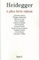 Heidegger, à plus forte raison by Collectif, Henri Crétella, Marcel Conche, Massimo Amato, Philippe Arjakovsky