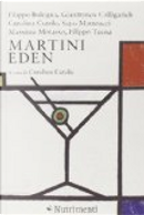 Martini Eden by Carolina Cutolo, Filippo Bologna, Filippo Tuena, Gianfranco Calligarich, Massimo Morasso, Sapo Matteucci
