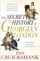 The Secret History of Georgian London by Dan Cruickshank