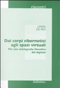 Dai corpi cibernetici agli spazi virtuali by Linda De Feo