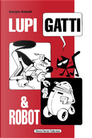 Lupi, gatti & robot by Giorgio Rebuffi