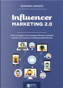 Influencer marketing 2.0. Come sviluppare una strategia influencer-oriented e gestire con successo il marketing dell'influenza by Gerardo Grasso