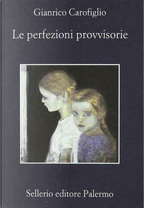 Le perfezioni provvisorie by Gianrico Carofiglio