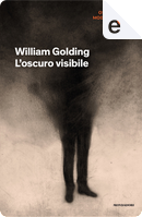 L'oscuro visibile by William Golding