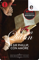 A Sir Phillip, con amore by Julia Quinn