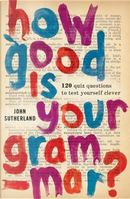 How Good is Your Grammar? by John Sutherland