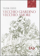 Vecchio giardino, vecchio amore by Tezer Özlü