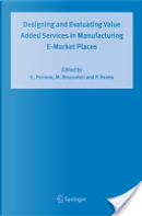 Designing and Evaluating Value Added Services in Manufacturing E-Market Places by G. Perrone