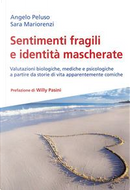 Sentimenti fragili e identità mascherate. Valutazioni biologiche, mediche e psicologiche a partire da storie di vita apparentemente comiche by Angelo Peluso, Sara Mariorenzi