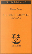 E l'uomo incontrò il cane by Konrad Lorenz
