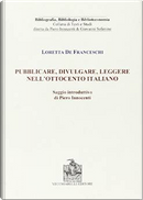 Pubblicare, divulgare, leggere nell'Ottocento italiano by Loretta De Franceschi