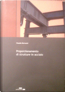 Proporzionamento di strutture in acciaio by Claudio Bernuzzi