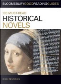 100 Must-Read Historical Novels by Nick Rennison