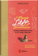 Il grande libro della fermentazione by Sandor Ellix Katz