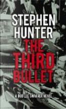The Third Bullet by Stephen Hunter