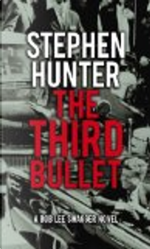 The Third Bullet by Stephen Hunter
