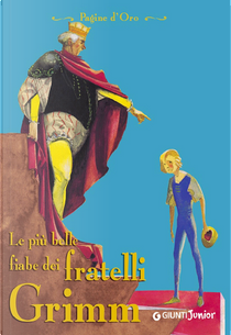 Le più belle fiabe dei fratelli Grimm by Jacob Grimm, Wilhelm Grimm