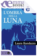 L'ombra della luna by Laura Randazzo