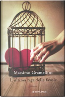 L'ultima riga delle favole by Massimo Gramellini