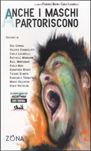 Anche i maschi partoriscono by Alberto Di Lupo, Carlo Lucarelli, Dario Voltolini, Evangelisti Valerio, Franco Cristià, Giampiero Rigosi, Giancarlo Tramutoli, Mario Valentini, Marta Masini, Paolo Nori, Raffaele Mangano, Raul Montanari, Tiziano Scarpa, Ugo Cornia, Valentina Fenga Anche i maschi partoriscono by Alberto Di Lupo, Carlo Lucarelli, Dario Voltolini, Evangelisti Valerio, Franco Cristià, Giampiero Rigosi, Giancarlo Tramutoli, Mario Valentini, Marta Masini, Paolo Nori, Raffaele Mangano, Raul Montanari, Tiziano Scarpa, Ugo Cornia, Valentina Fenga