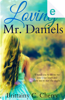 Loving Mr. Daniels by Brittainy C. Cherry