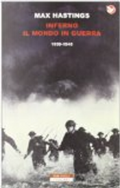 Inferno: Il mondo in guerra 1939-1945 by Max Hastings